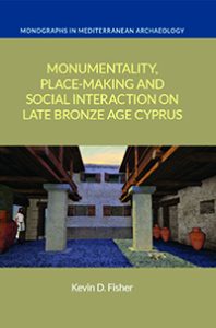 Book cover: Monumentality, Place-Making and Social Interaction on Late Bronze Age Cyprus